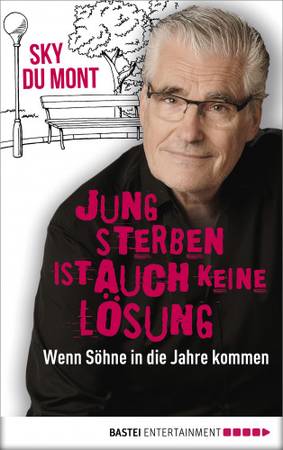 Sky du Mont: Jung sterben ist auch keine Lösung