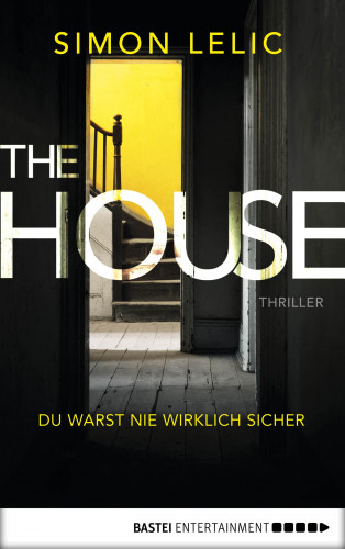 Simon Lelic: The House - Du warst nie wirklich sicher