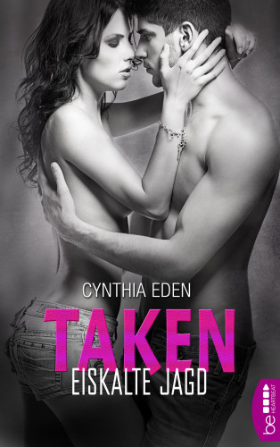 Cynthia Eden: Taken - Eiskalte Jagd