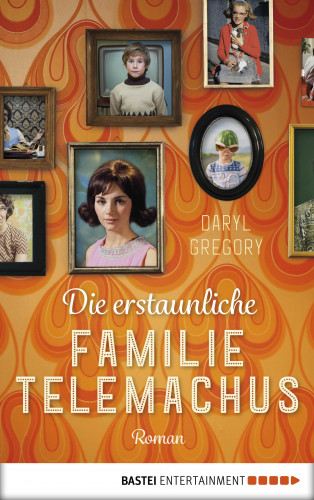 Daryl Gregory: Die erstaunliche Familie Telemachus