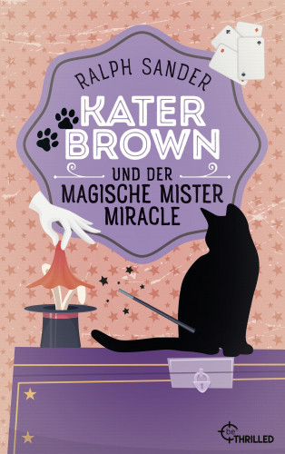 Ralph Sander: Kater Brown und der Magische Mister Miracle