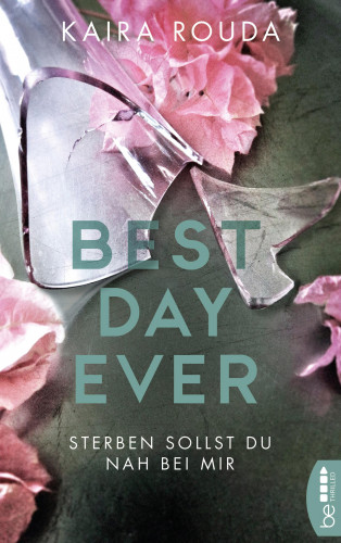 Kaira Rouda: Sterben sollst Du nah bei mir - Best Day Ever