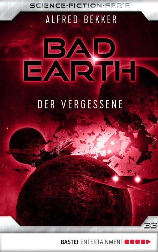Alfred Bekker: Bad Earth 33 - Science-Fiction-Serie