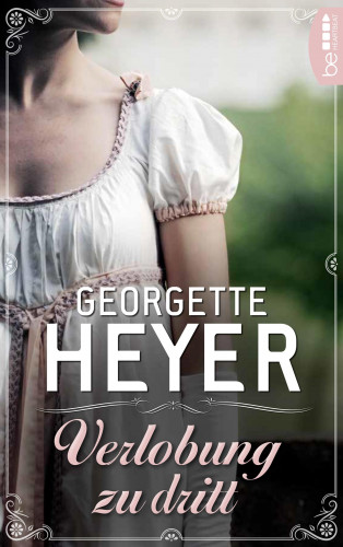 Georgette Heyer: Verlobung zu dritt