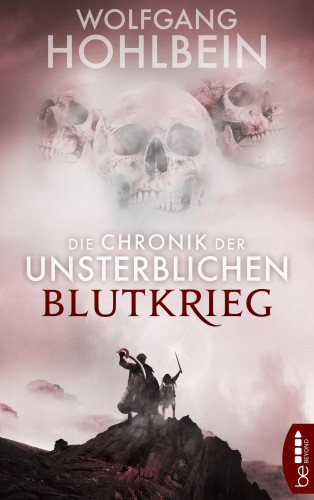 Wolfgang Hohlbein: Die Chronik der Unsterblichen - Blutkrieg