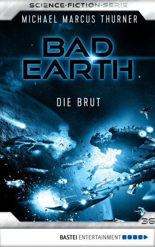 Michael Marcus Thurner: Bad Earth 36 - Science-Fiction-Serie