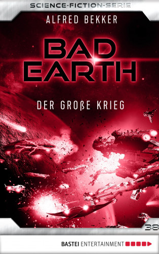 Alfred Bekker: Bad Earth 38 - Science-Fiction-Serie