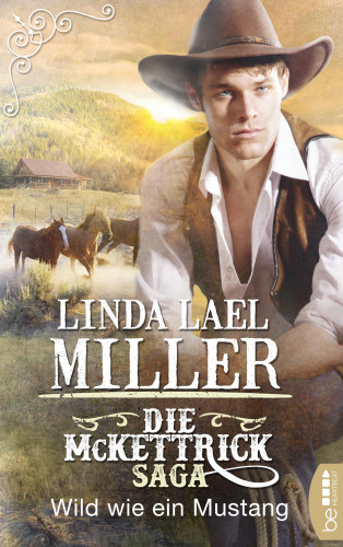 Linda Lael Miller: Die McKettrick-Saga - Wild wie ein Mustang
