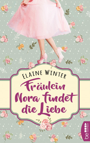 Elaine Winter: Fräulein Nora findet die Liebe