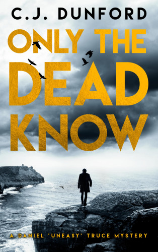 C.J. Dunford: Only the Dead Know