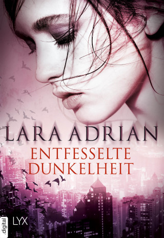 Lara Adrian: Entfesselte Dunkelheit