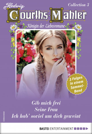 Hedwig Courths-Mahler: Hedwig Courths-Mahler Collection 3 - Sammelband