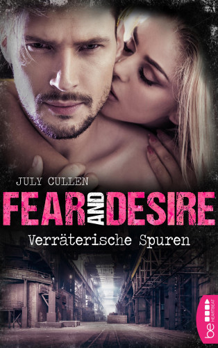 July Cullen: Fear and Desire: Verräterische Spuren
