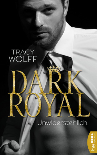 Tracy Wolff: Dark Royal – Unwiderstehlich