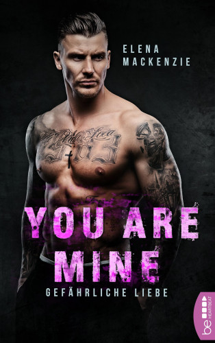 Elena MacKenzie: You are mine – Gefährliche Liebe