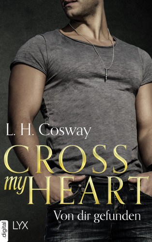 L. H. Cosway: Cross my Heart - Von dir gefunden