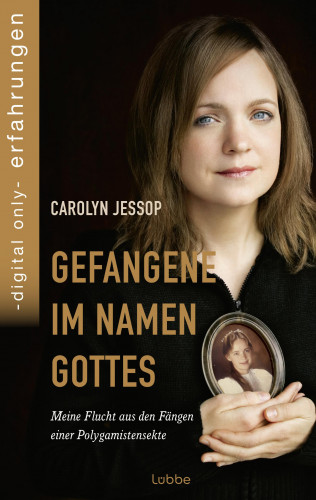 Carolyn Jessop: Gefangene im Namen Gottes