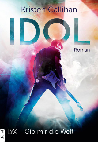 Kristen Callihan: Idol – Gib mir die Welt