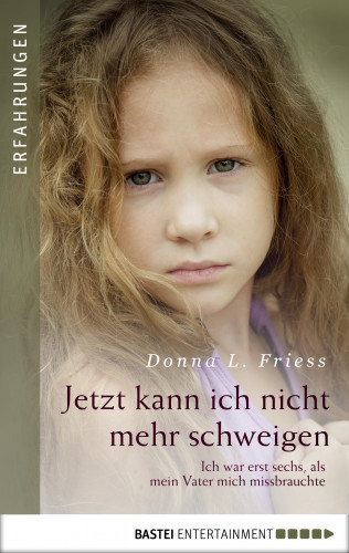 Donna L. Friess: Jetzt kann ich nicht mehr schweigen