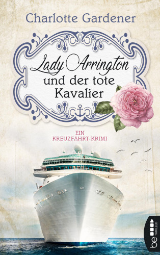 Charlotte Gardener: Lady Arrington und der tote Kavalier