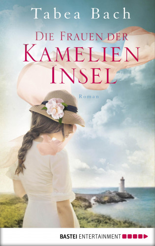 Tabea Bach: Die Frauen der Kamelien-Insel