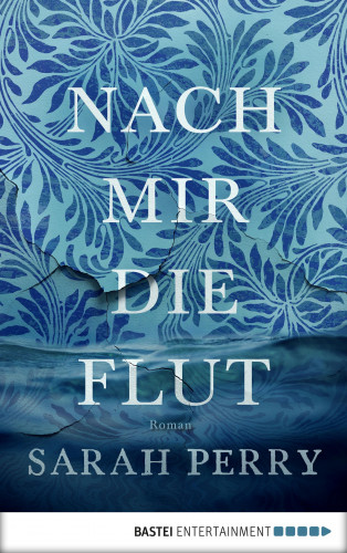 Sarah Perry: Nach mir die Flut