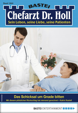 Katrin Kastell: Chefarzt Dr. Holl 1844