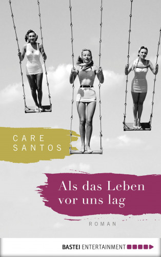 Care Santos: Als das Leben vor uns lag