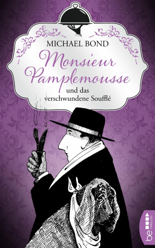 Michael Bond: Monsieur Pamplemousse und das verschwundene Soufflé