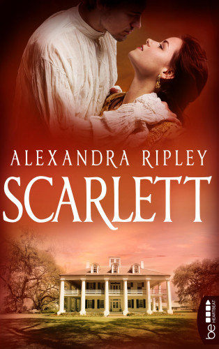 Alexandra Ripley: Scarlett - Die Fortsetzung von »Vom Winde verweht«