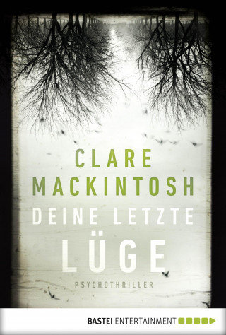 Clare Mackintosh: Deine letzte Lüge