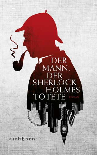 Graham Moore: Der Mann, der Sherlock Holmes tötete