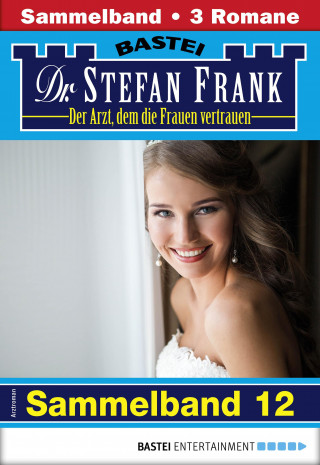 Stefan Frank: Dr. Stefan Frank Sammelband 12 - Arztroman