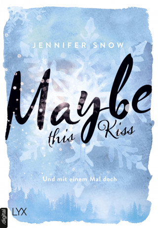 Jennifer Snow: Maybe this Kiss – Und mit einem Mal doch