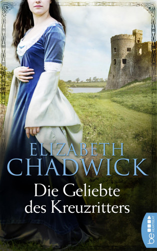 Elizabeth Chadwick: Die Geliebte des Kreuzritters