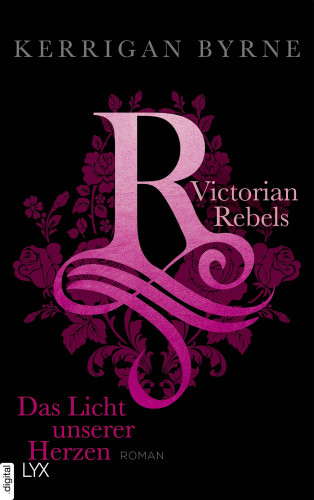 Kerrigan Byrne: Victorian Rebels - Das Licht unserer Herzen