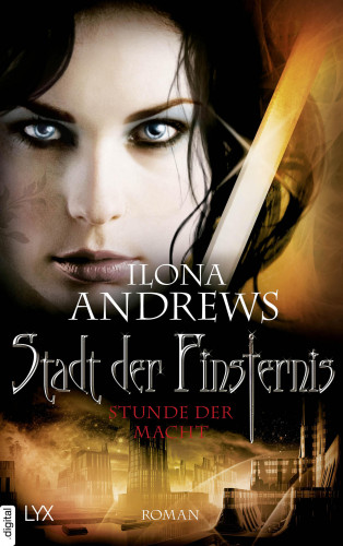 Ilona Andrews: Stadt der Finsternis - Stunde der Macht