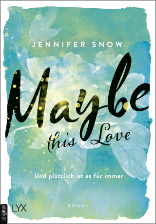 Jennifer Snow: Maybe this Love - Und plötzlich ist es für immer