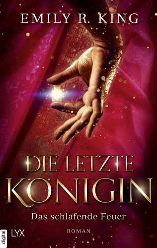 Emily R. King: Die letzte Königin - Das schlafende Feuer