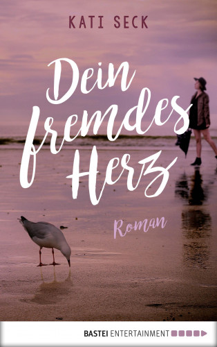 Kati Seck: Dein fremdes Herz