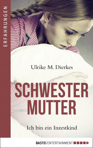Ulrike M. Dierkes: Schwestermutter - Ich bin ein Inzestkind