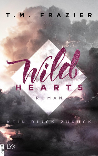 T. M. Frazier: Wild Hearts - Kein Blick zurück