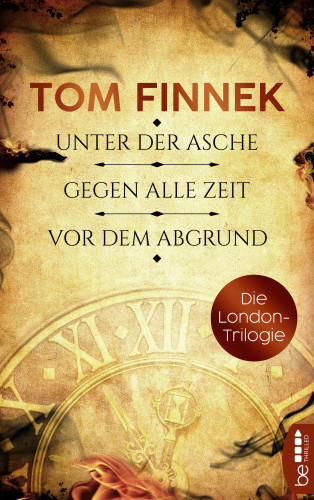 Tom Finnek: Die London-Trilogie: Unter der Asche / Gegen alle Zeit / Vor dem Abgrund