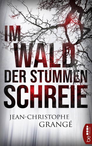 Jean-Christophe Grangé: Im Wald der stummen Schreie