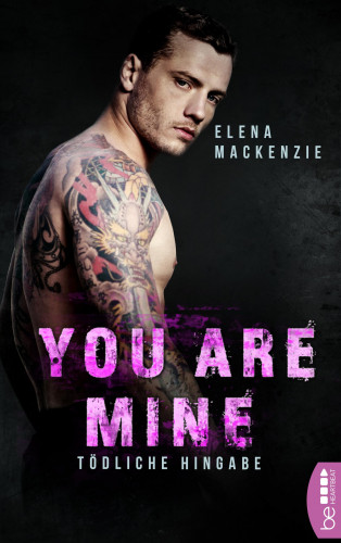 Elena MacKenzie: You are mine – Tödliche Hingabe