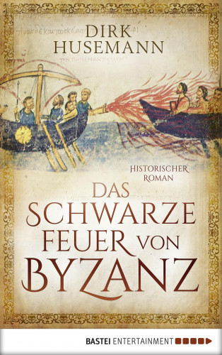 Dirk Husemann: Das schwarze Feuer von Byzanz