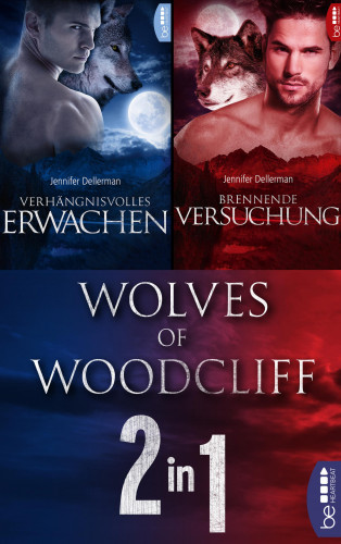 Jennifer Dellerman: Wolves of Woodcliff: Verhängnisvolles Erwachen / Brennende Versuchung