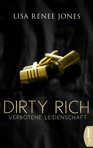 Lisa Renee Jones: Dirty Rich – Verbotene Leidenschaft