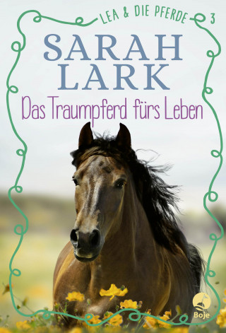 Christiane Gohl, Sarah Lark: Lea und die Pferde - Das Traumpferd fürs Leben