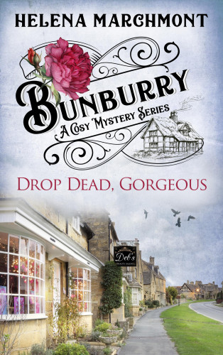 Helena Marchmont: Bunburry - Drop Dead, Gorgeous
